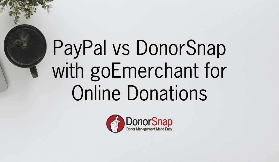 Comparing PayPal and DonorSnap with goEmerchant for Online Donations
