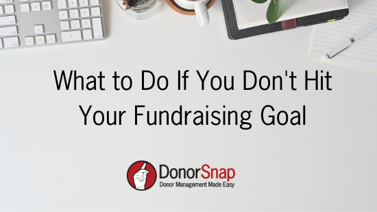 What to Do If You Don’t Hit Your Fundraising Goal