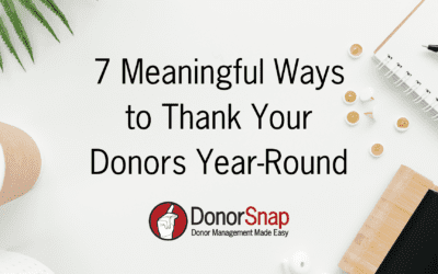 7 Meaningful Ways to Thank Your Donors Year-Round