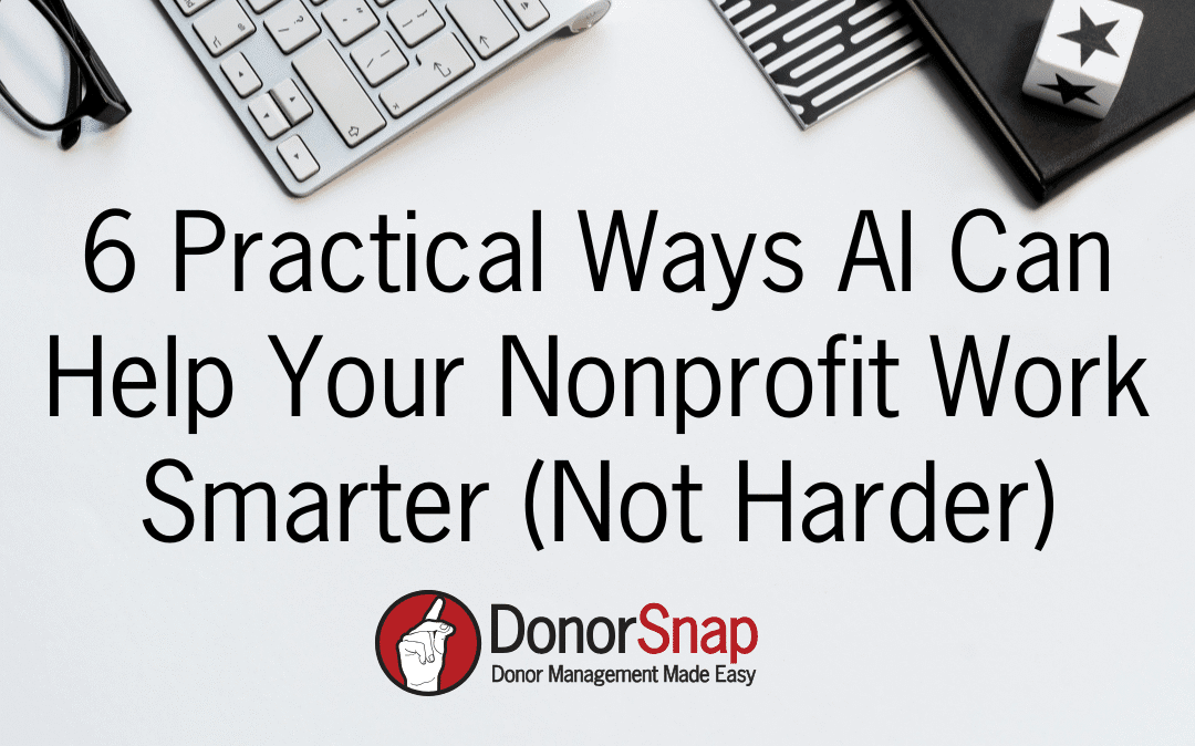 6 Practical Ways AI Can Help Your Nonprofit Work Smarter (Not Harder)