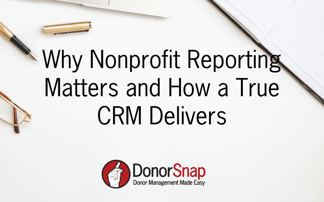 Why Nonprofit Reporting Matters and How a True CRM Delivers