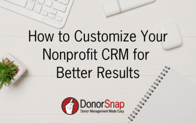 How to Customize Your Nonprofit CRM for Better Results